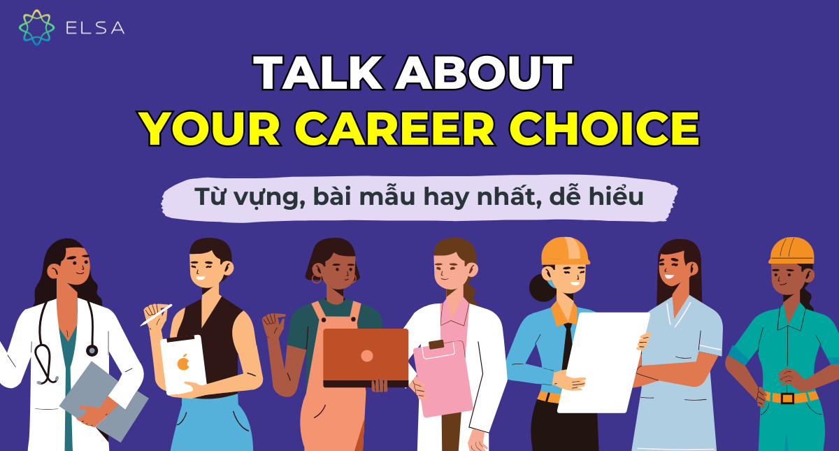Talk about your career choice – Từ vựng, bài mẫu hay nhất, dễ hiểu