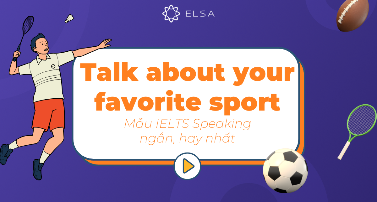 Talk about your favorite sport: Mẫu IELTS Speaking ngắn, hay nhất