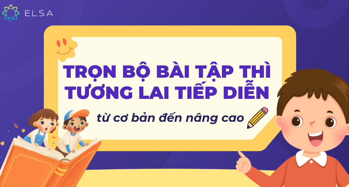 Trọn bộ bài tập thì tương lai tiếp diễn từ cơ bản đến nâng cao