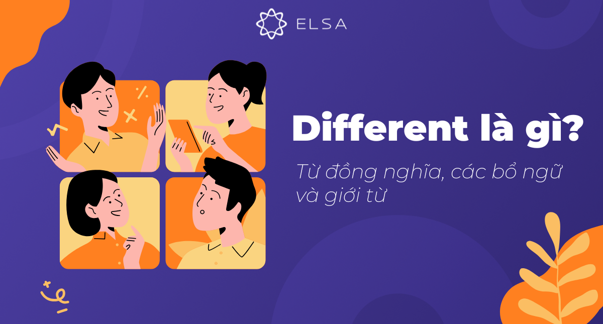 Different là gì? Từ đồng nghĩa, các bổ ngữ và giới từ đi cùng Different