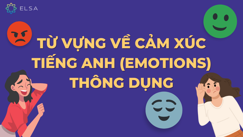 Từ vựng về cảm xúc tiếng Anh (emotions) thông dụng Từ vựng về cảm xúc tiếng Anh (emotions) thông dụng