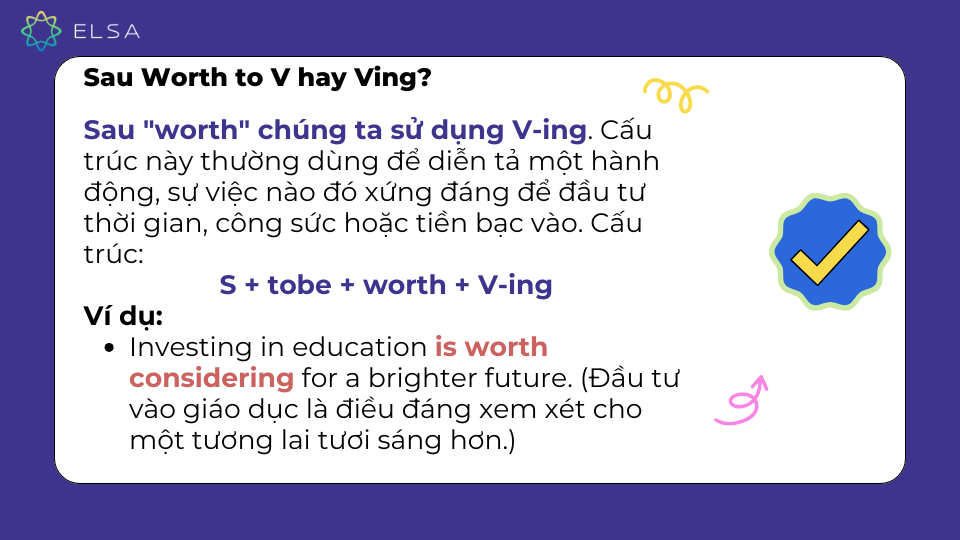 Sau Worth chúng ta sử dụng cấu trúc dạng V-ing Sau Worth chúng ta sử dụng cấu trúc dạng V-ing