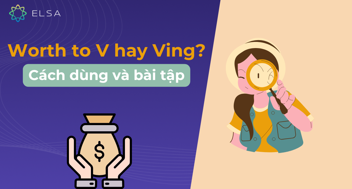 Worth to V hay Ving? Cách dùng worth và bài tập