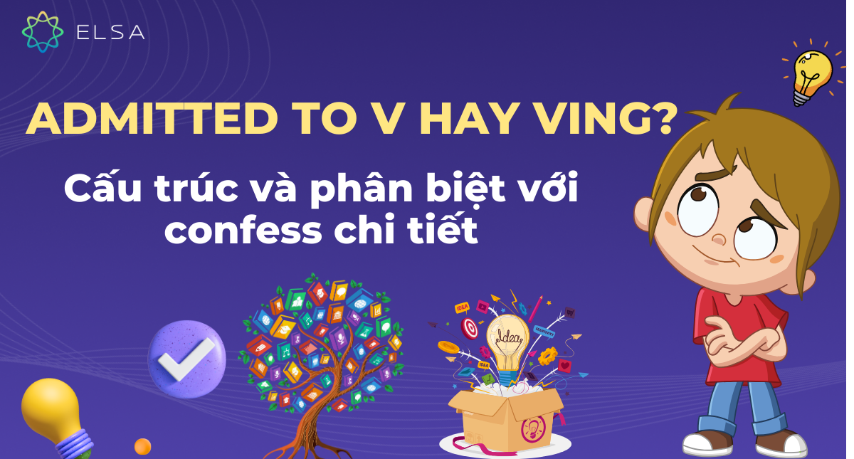 Admitted to V hay Ving? Cấu trúc và phân biệt với confess chi tiết