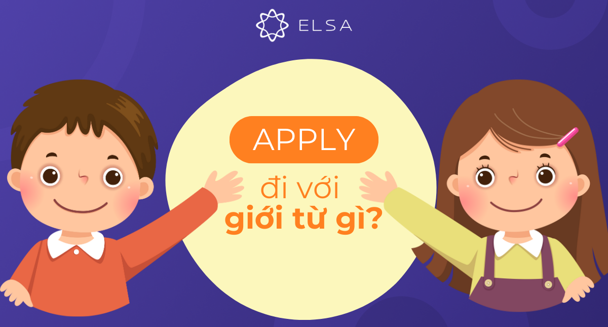 Apply đi với giới từ gì? Các phrasal verb, từ đồng nghĩa và trái nghĩa với apply
