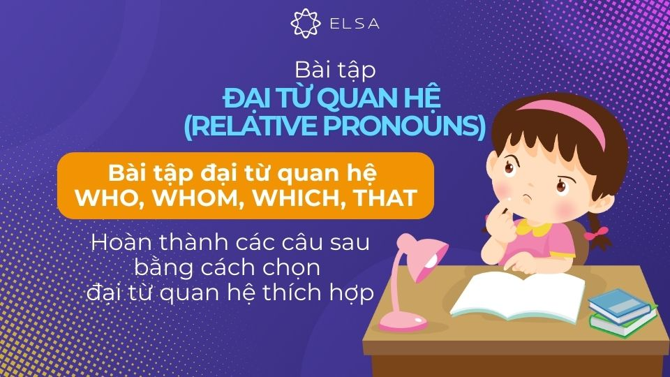 Bài tập đại từ quan hệ who, whom, which, that Bài tập đại từ quan hệ who, whom, which, that