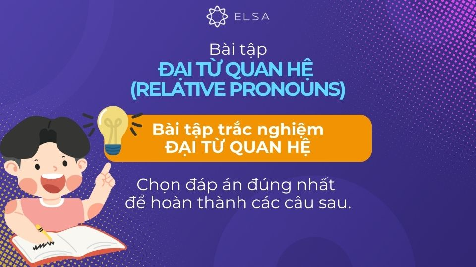 Bài tập về trắc nghiệm đại từ quan hệ Bài tập về trắc nghiệm đại từ quan hệ