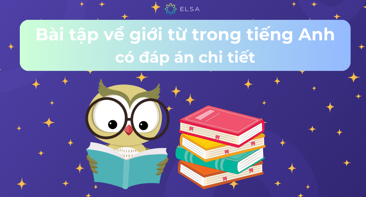 Tổng hợp bài tập về giới từ trong tiếng Anh, có đáp án chi tiết