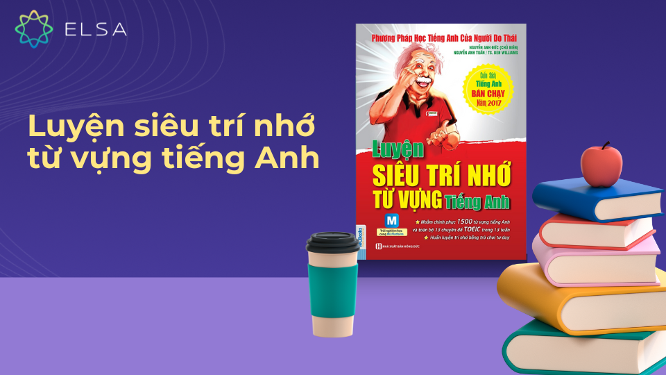 Luyện siêu trí nhớ từ vựng tiếng Anh dành cho người mới Luyện siêu trí nhớ từ vựng tiếng Anh dành cho người mới