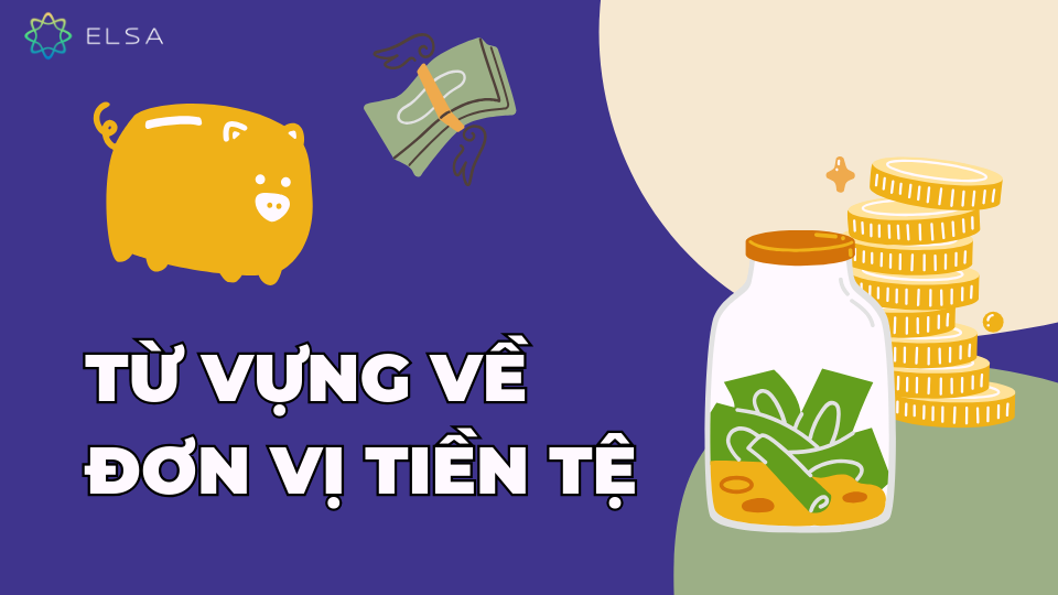 Từ vựng về đơn vị tiền tệ Từ vựng về đơn vị tiền tệ