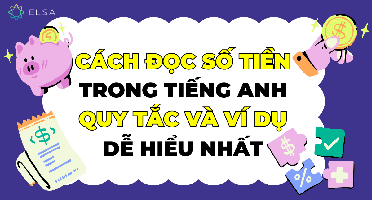 Cách đọc số tiền trong tiếng Anh: Quy tắc và ví dụ dễ hiểu nhất