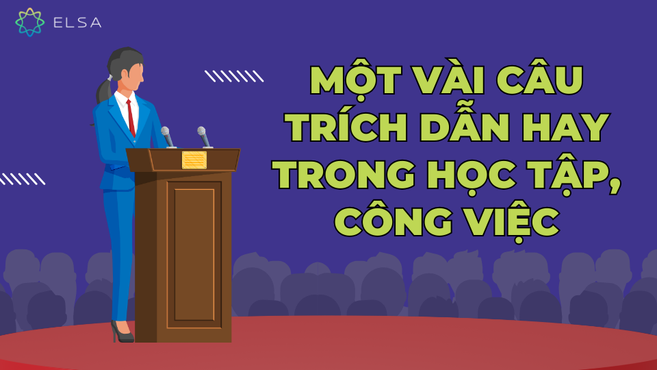 Một vài câu trích dẫn hay trong học tập, công việc Một vài câu trích dẫn hay trong học tập, công việc