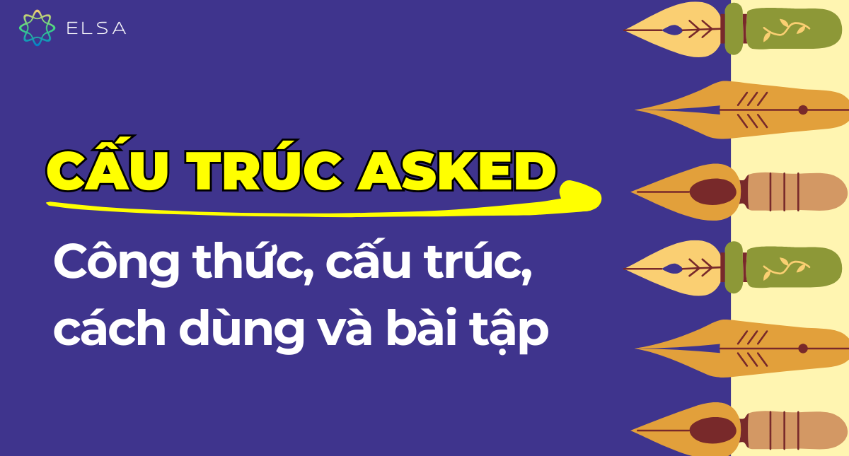 Cấu trúc Asked: Công thức, cấu trúc, cách dùng và bài tập