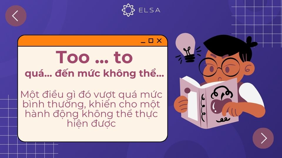 Cấu trúc too to được dùng để diễn đạt ý nghĩa quá… đến mức không thể… Cấu trúc too to được dùng để diễn đạt ý nghĩa quá… đến mức không thể…