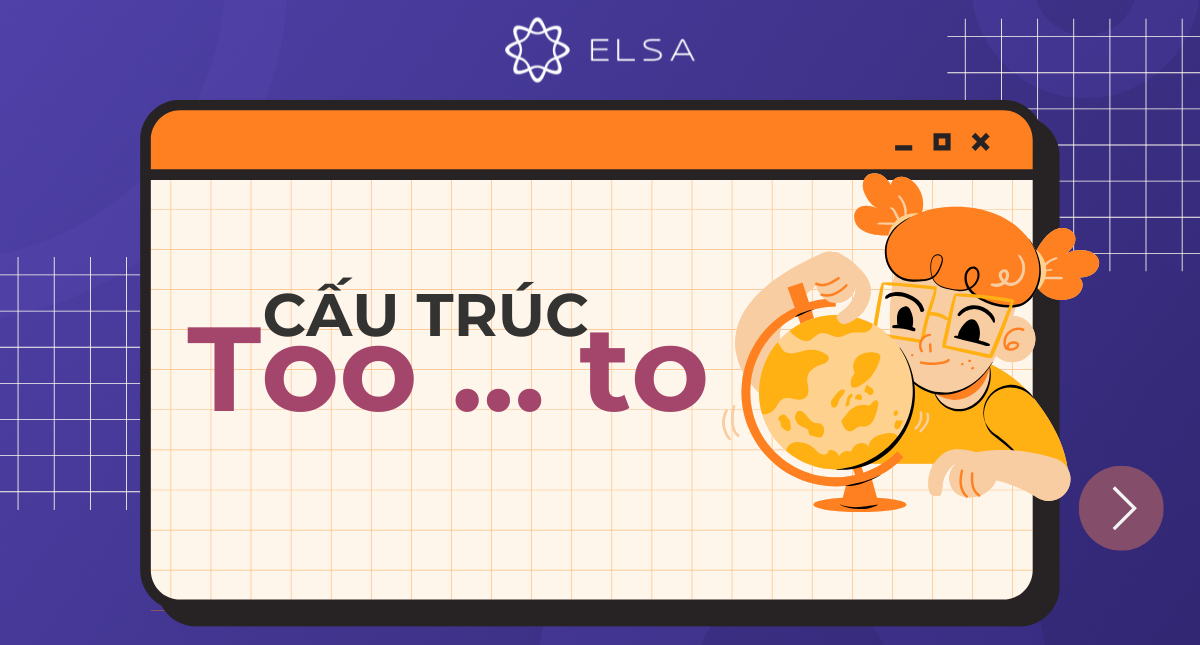 Cấu trúc Too to trong tiếng Anh: Công thức, cách dùng và ví dụ dễ hiểu