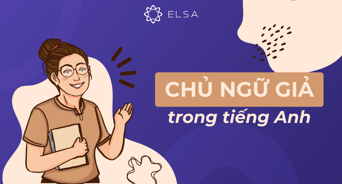 Chủ ngữ giả trong tiếng Anh: Công thức, cấu trúc, cách dùng