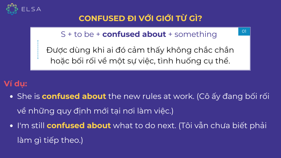 Confused about được dùng khi ai đó cảm thấy không chắc chắn hoặc bối rối về một sự việc Confused about được dùng khi ai đó cảm thấy không chắc chắn hoặc bối rối về một sự việc