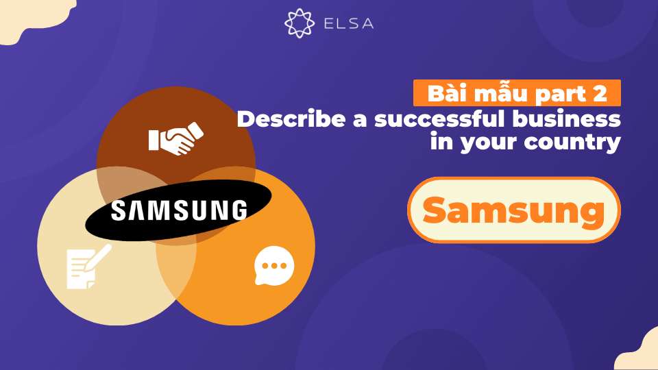 Bài mẫu về topic Describe a successful business in your country - Samsung Bài mẫu về topic Describe a successful business in your country - Samsung