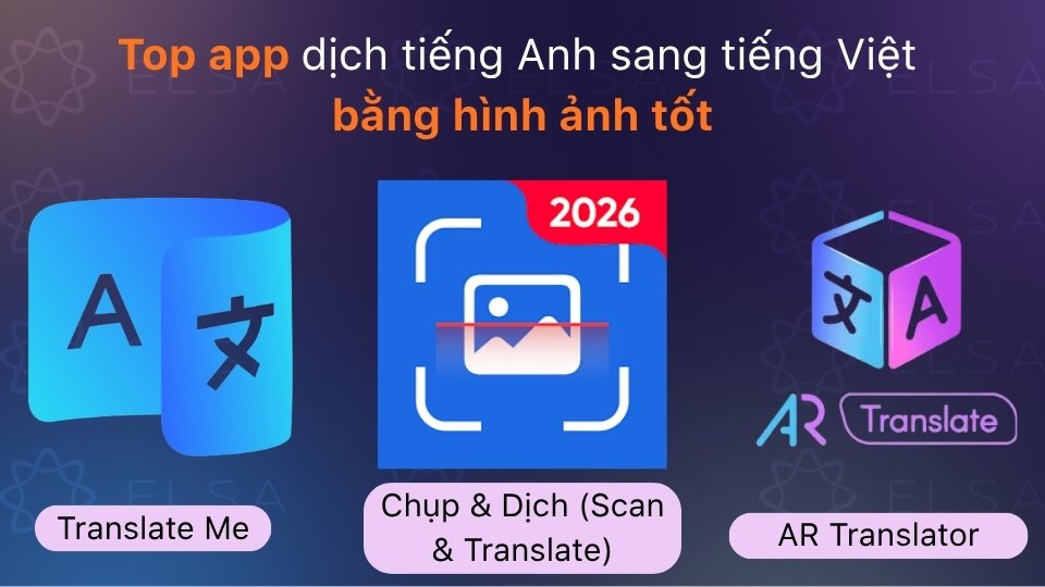 App dịch tiếng Anh sang tiếng Việt bằng hình ảnh dễ dùng