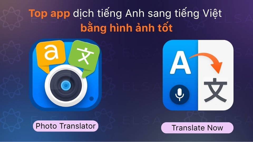 Photo Translator và Translate Now dịch tiếng Anh sang tiếng Việt bằng hình ảnh nhanh chóng