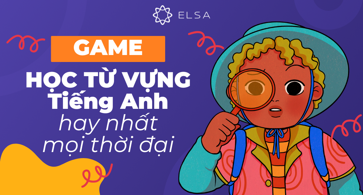 TOP 20 game học từ vựng tiếng Anh hay nhất mọi thời đại
