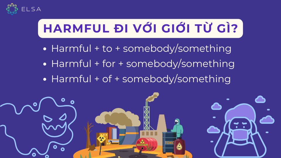 Harmful đi kèm với các giới từ to, for, và of Harmful đi kèm với các giới từ to, for, và of