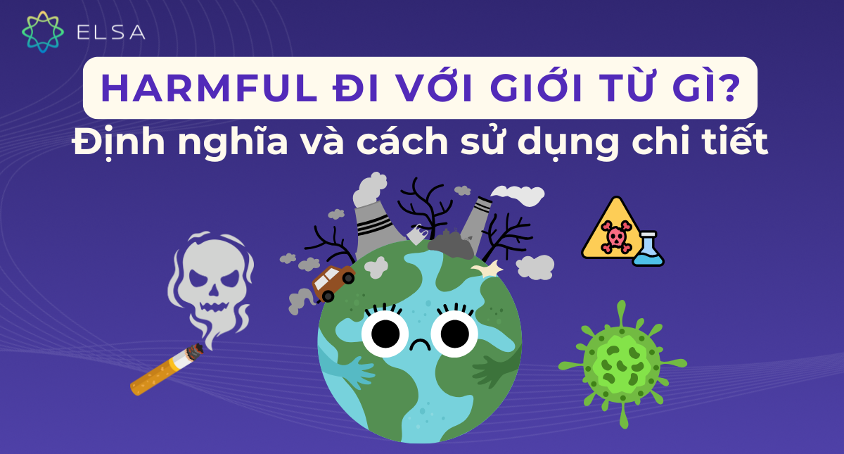 Harmful đi với giới từ gì? Định nghĩa và cách sử dụng chi tiết