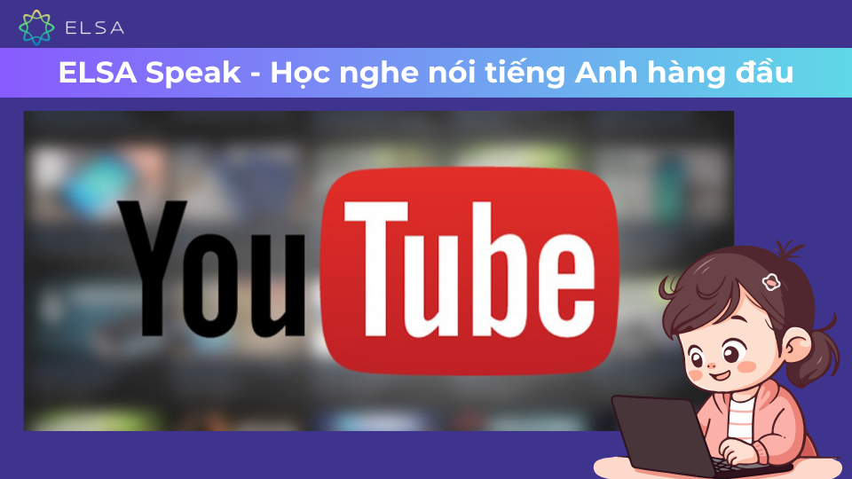Luyện nói tiếng Anh online cùng Youtube Luyện nói tiếng Anh online cùng Youtube