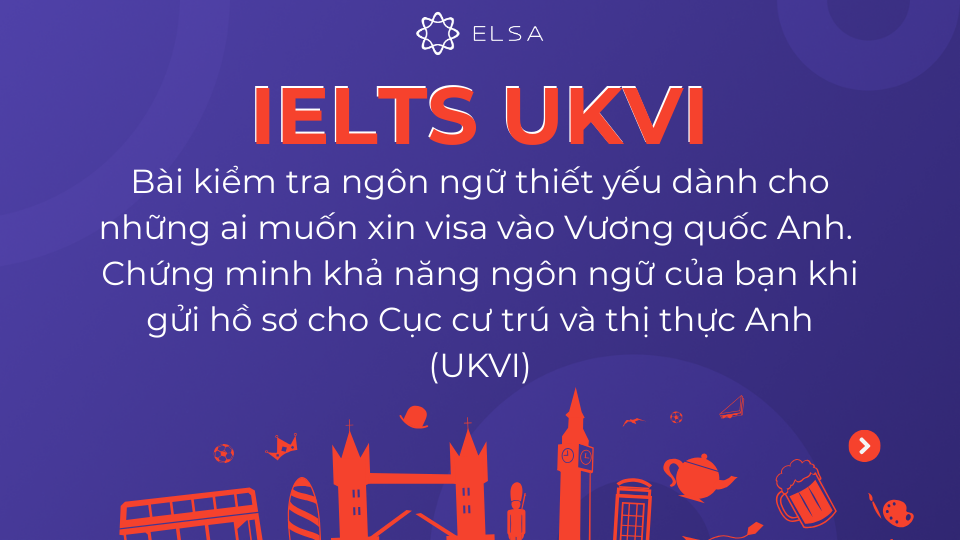IELTS UKVI là bài kiểm tra ngôn ngữ cho visa vào Vương quốc Anh IELTS UKVI là bài kiểm tra ngôn ngữ cho visa vào Vương quốc Anh