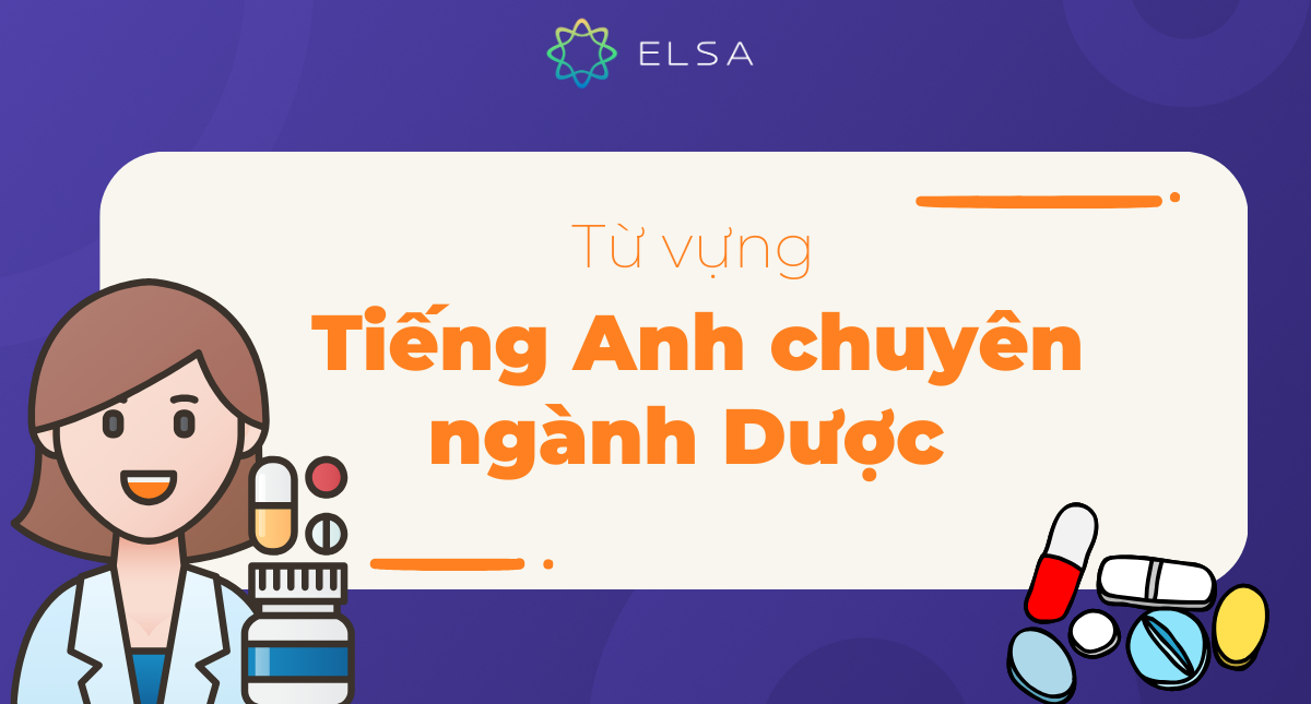 200+ từ vựng tiếng Anh chuyên ngành Dược thông dụng