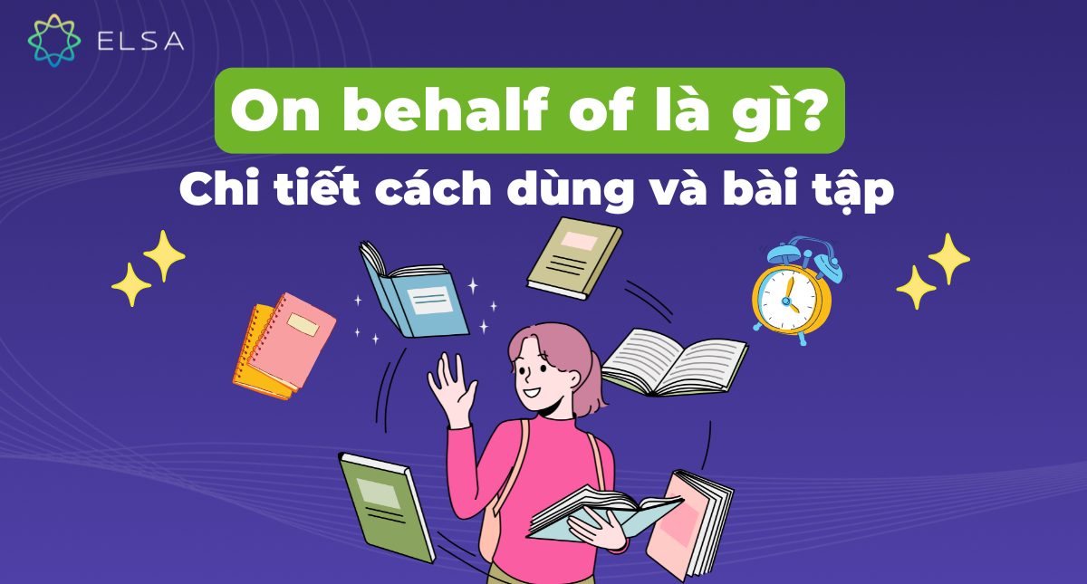 On behalf of là gì? Chi tiết cách dùng và bài tập