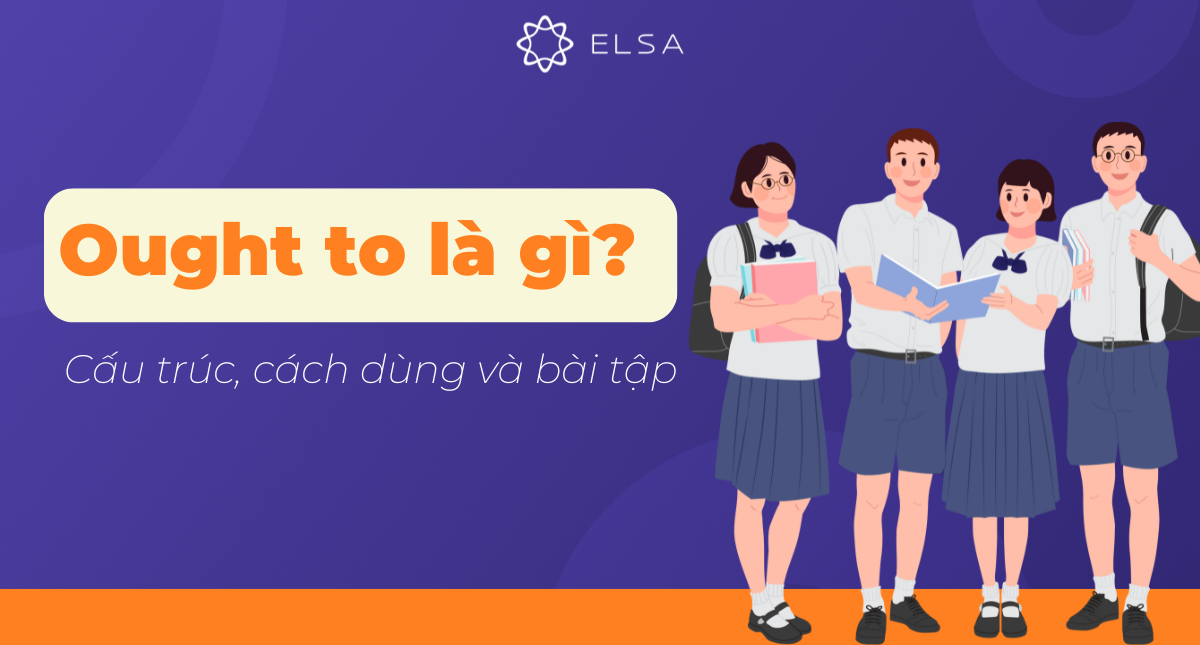 Ought to là gì? Cấu trúc, cách dùng và bài tập