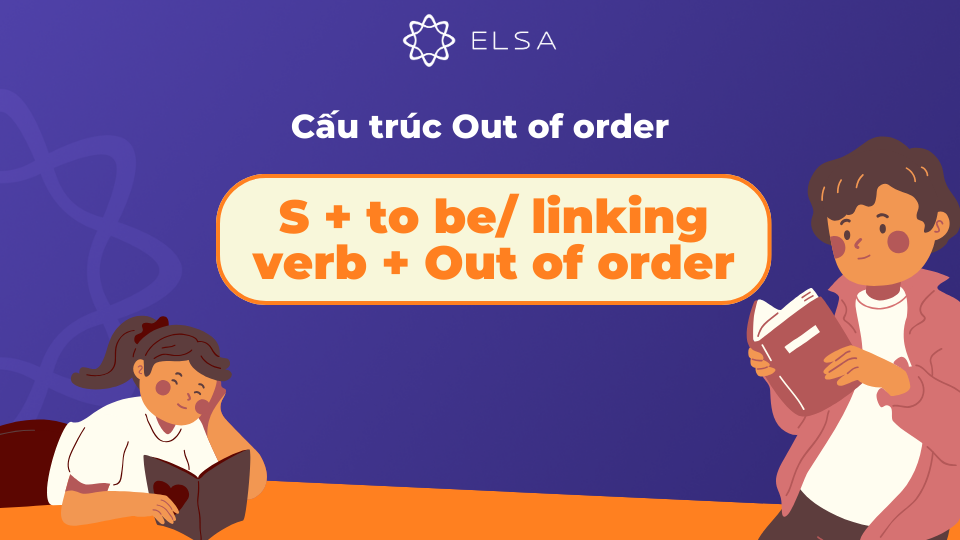 Cấu trúc của Out of order trong tiếng Anh Cấu trúc của Out of order trong tiếng Anh