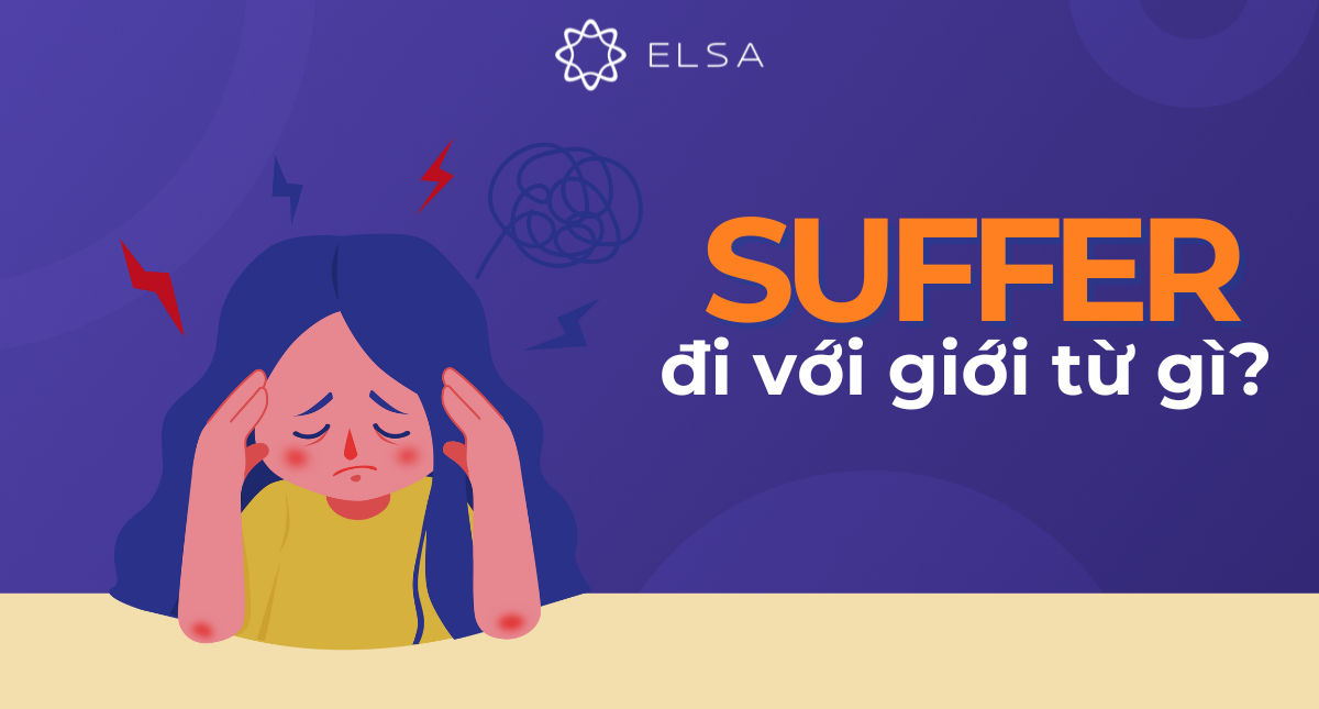 Suffer đi với giới từ gì? Cách dùng và bài tập kèm đáp án
