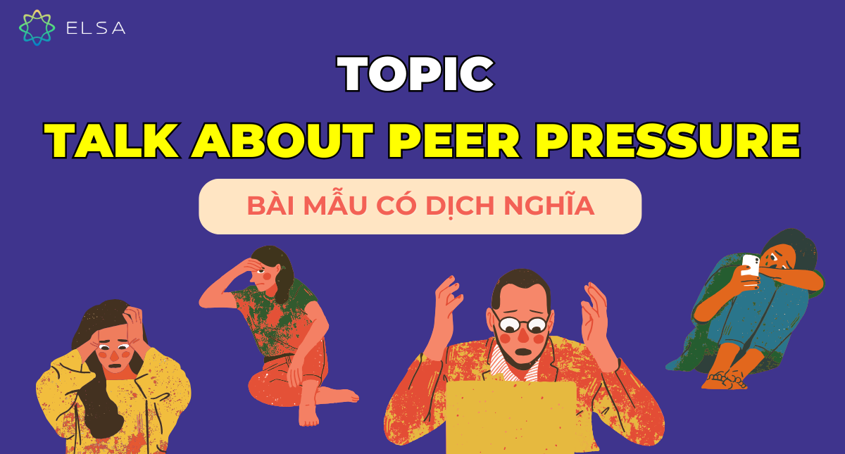Topic Talk about peer pressure: Bài mẫu có dịch nghĩa