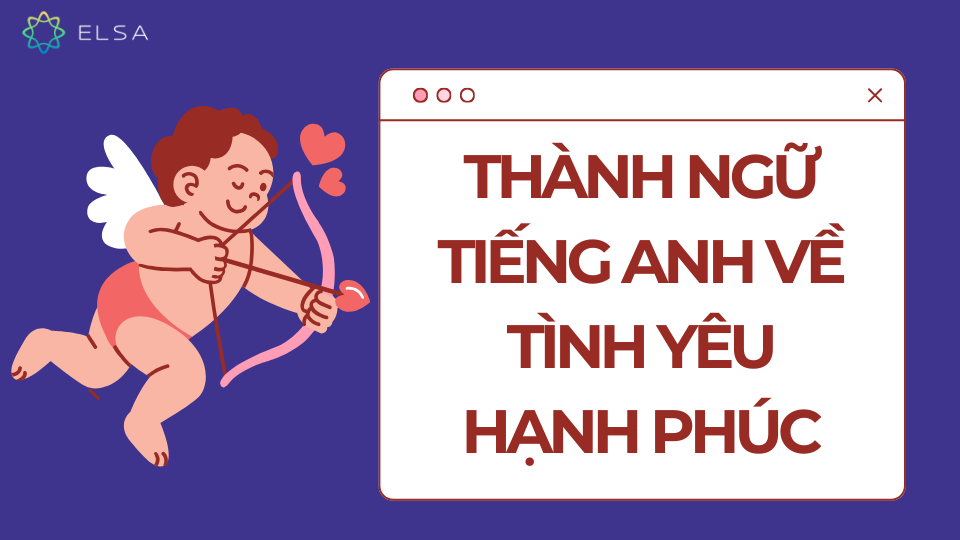 Thành ngữ Tiếng Anh về tình yêu hạnh phúc Thành ngữ Tiếng Anh về tình yêu hạnh phúc