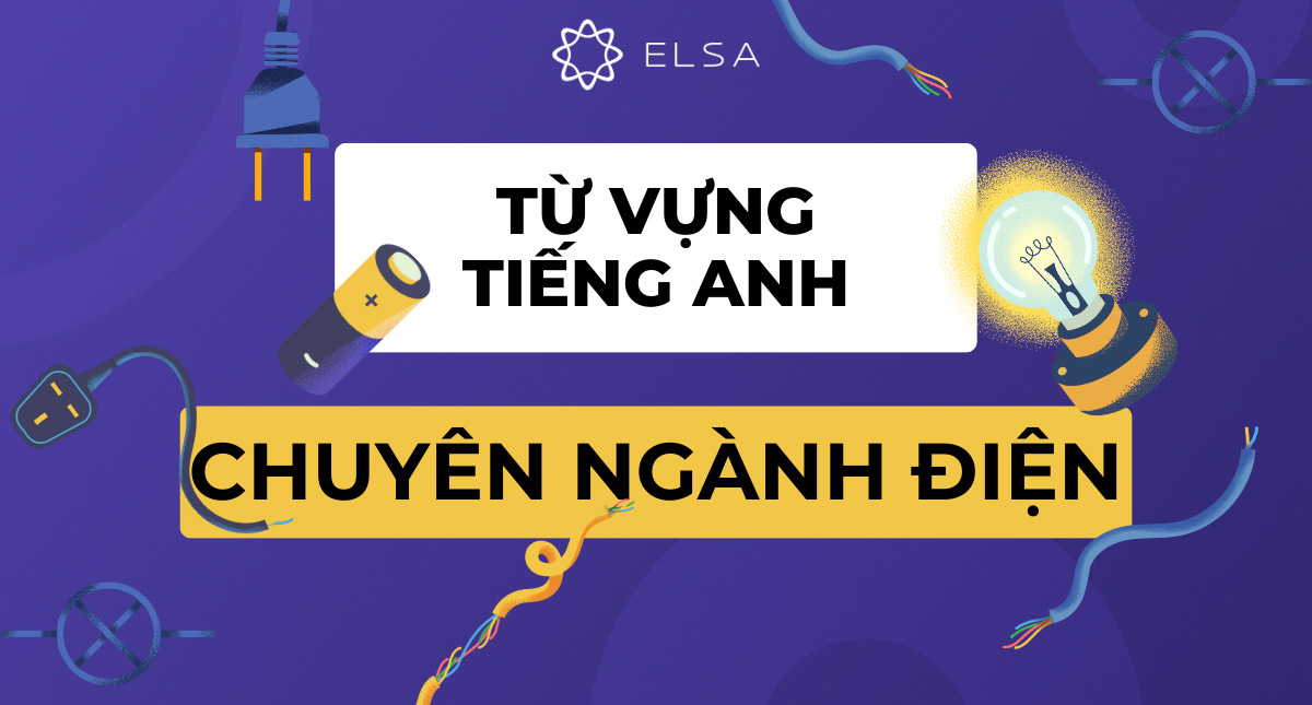 Tổng hợp từ vựng tiếng Anh chuyên ngành điện thường gặp