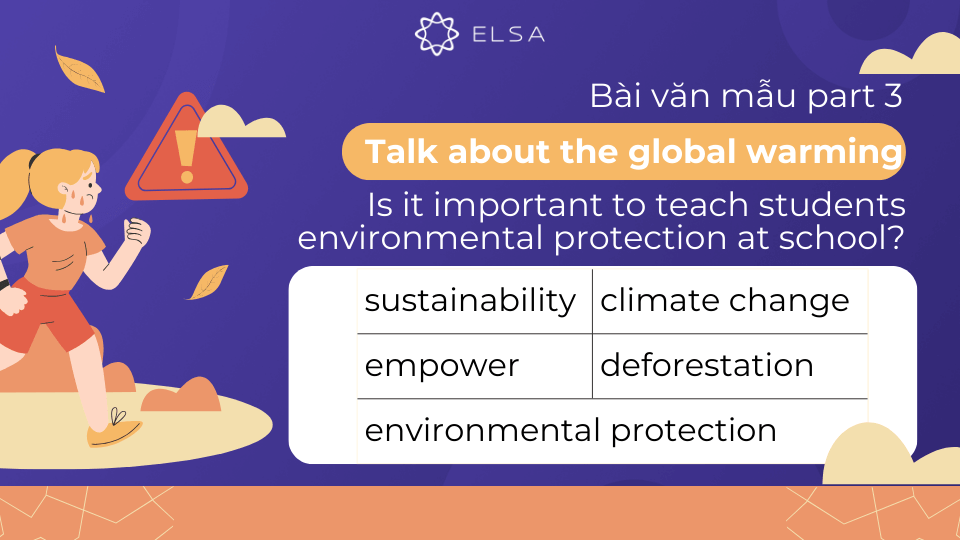 Bài văn mẫu 1 về topic Talk about the global warming trong Speaking part 3 Bài văn mẫu 1 về topic Talk about the global warming trong Speaking part 3