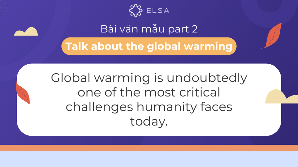 Bài văn mẫu 1 về topic Talk about the global warming Bài văn mẫu 1 về topic Talk about the global warming