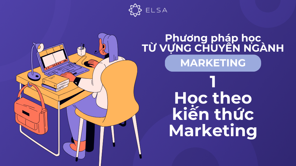 Khám phá thuật ngữ Marketing để mở rộng từ vựng Khám phá thuật ngữ Marketing để mở rộng từ vựng