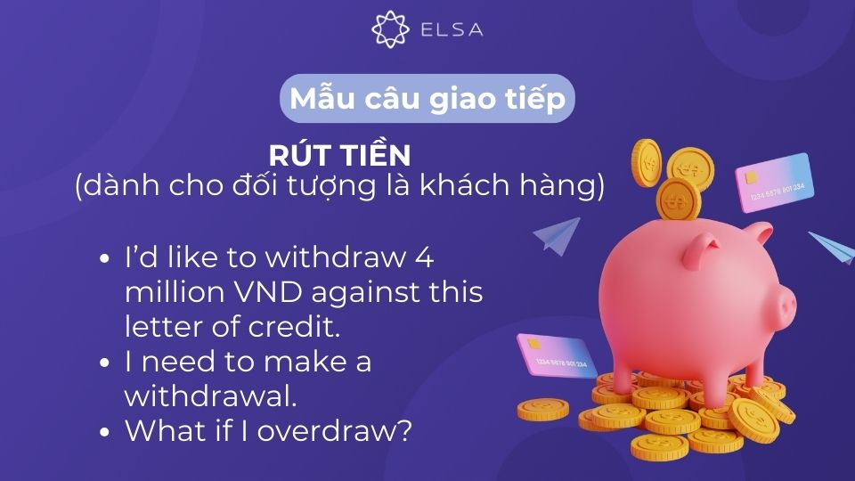 Mẫu câu giao tiếp tiếng Anh về rút tiền (dành cho đối tượng là khách hàng) Mẫu câu giao tiếp tiếng Anh về rút tiền (dành cho đối tượng là khách hàng)