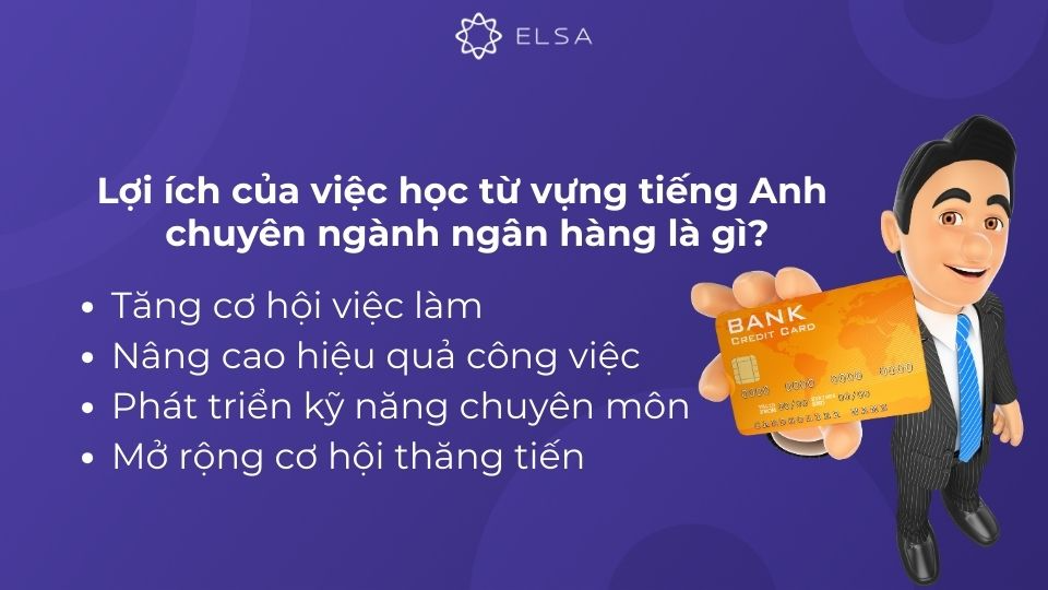 Lợi ích của việc học từ vựng tiếng Anh chuyên ngành ngân hàng Lợi ích của việc học từ vựng tiếng Anh chuyên ngành ngân hàng