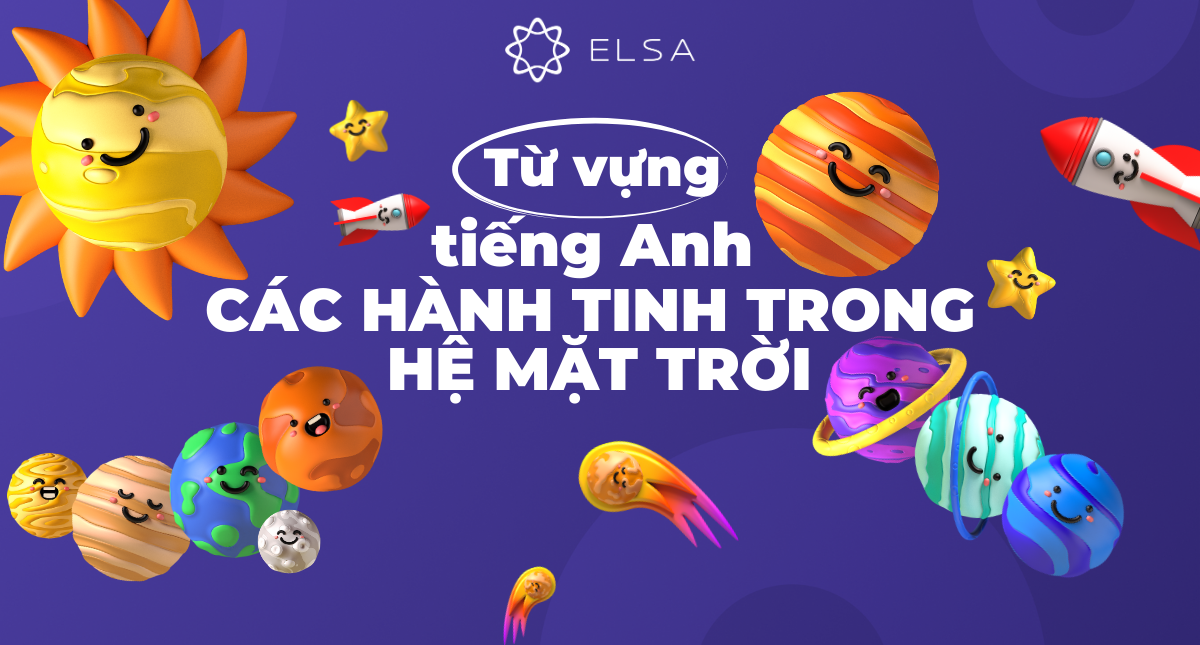 Từ vựng về các hành tinh trong Hệ Mặt Trời tiếng Anh