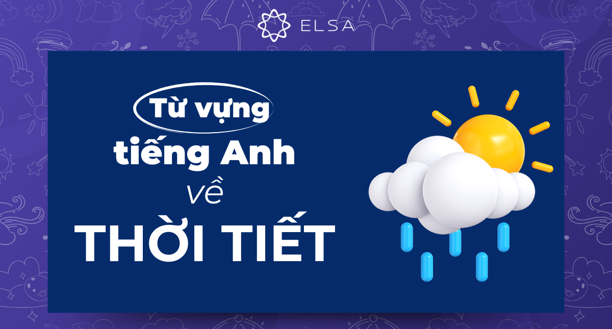 50+ từ vựng về thời tiết trong tiếng Anh thông dụng