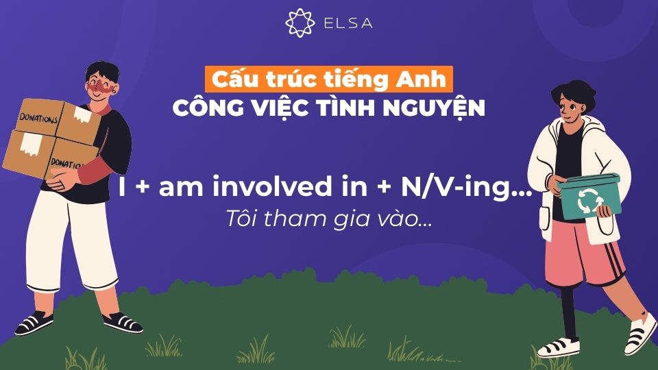 Cấu trúc 3 về công việc tình nguyện bằng tiếng Anh