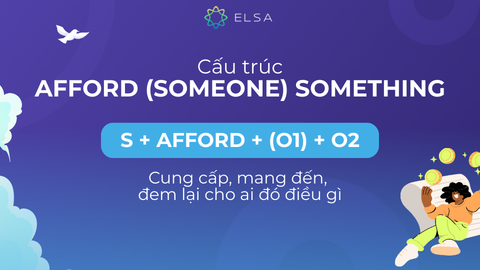Cấu trúc afford (someone) something Cấu trúc afford (someone) something