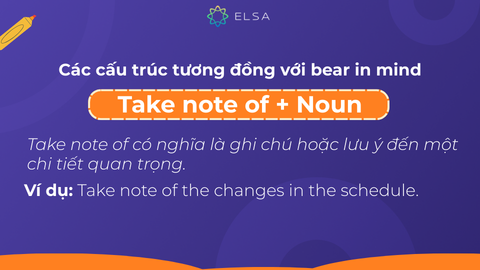 Cấu trúc Take note of + Noun có nghĩa là ghi chú đến một chi tiết quant trọng 