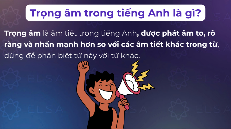 Trọng âm được phát âm to hơn các âm tiết khác