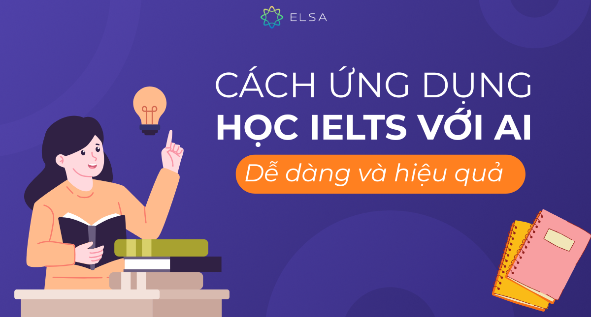 Cách ứng dụng học IELTS với AI dễ dàng và hiệu quả