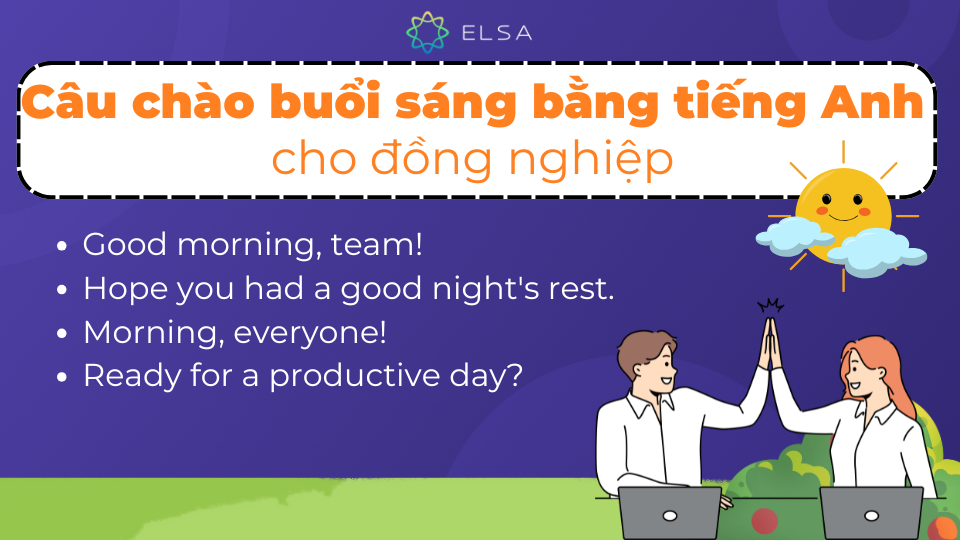 Một số câu chào buổi sáng tiếng Anh dành cho đồng nghiệp thể hiện sự thân thiện Một số câu chào buổi sáng tiếng Anh dành cho đồng nghiệp thể hiện sự thân thiện